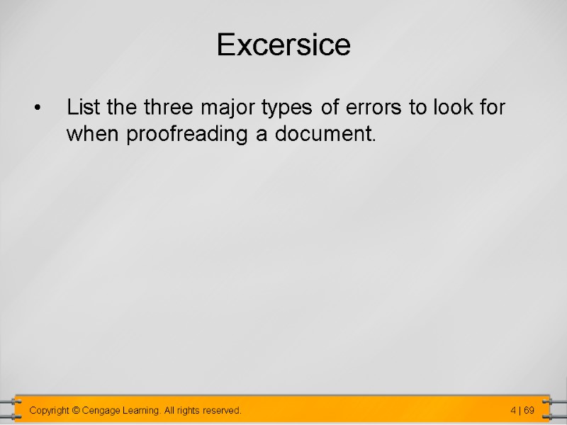 Excersice List the three major types of errors to look for when proofreading a